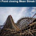 MEAN STREAK CLOSING FOR GOOD AT CEDAR POINT!!